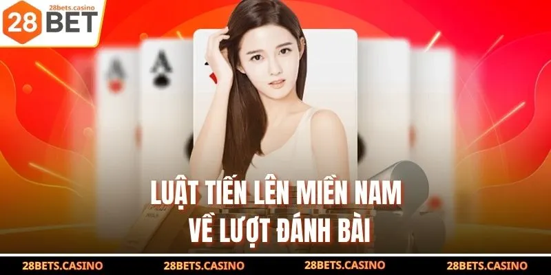Luật tiến lên miền Nam về lượt đánh bài
