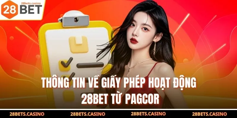 Thông tin về giấy phép hoạt động 28BET từ PAGCOR